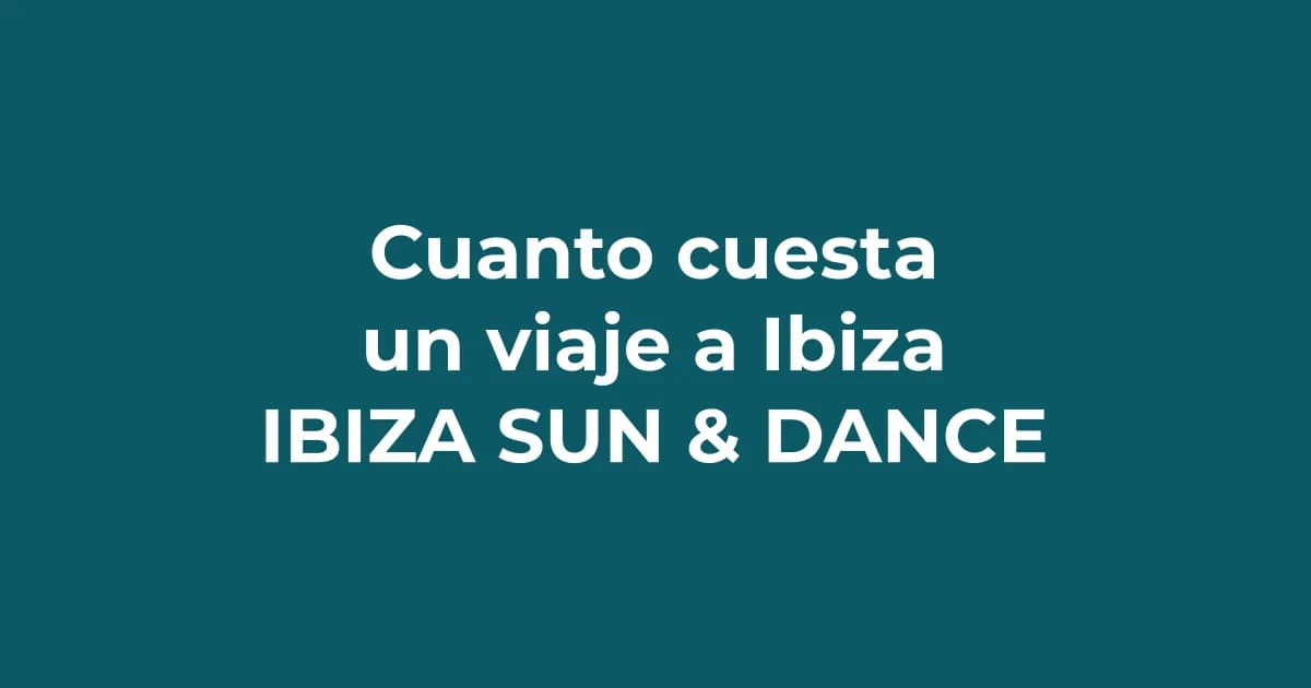 ¿Cuánto cuesta un viaje a Ibiza? Presupuesto realista 2026
