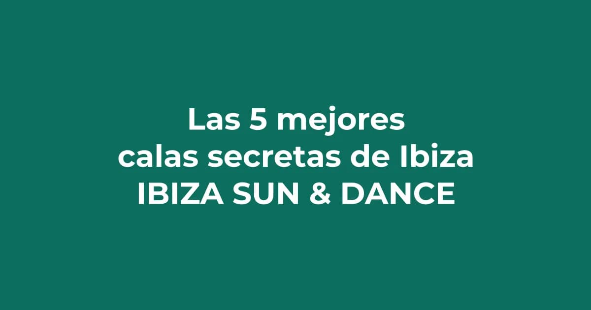Las 5 mejores calas secretas de Ibiza