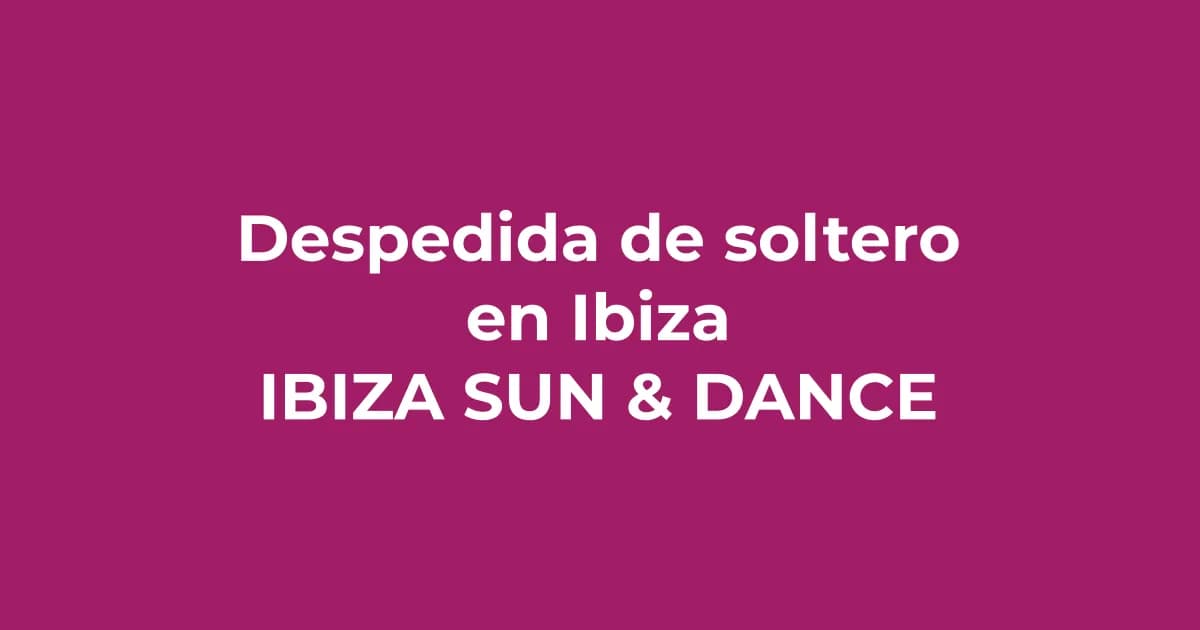 Cómo organizar la mejor despedida de soltero/a en Ibiza (Sin volverte loco)