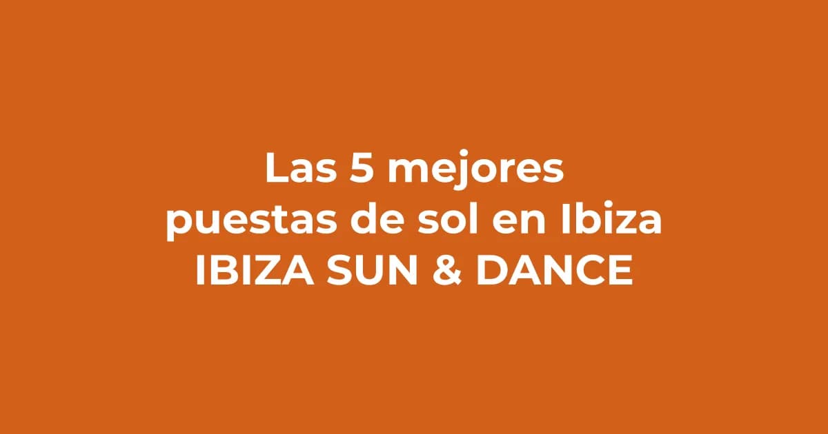 Dónde ver las 5 mejores puestas de sol en Ibiza (Atardeceres mágicos)