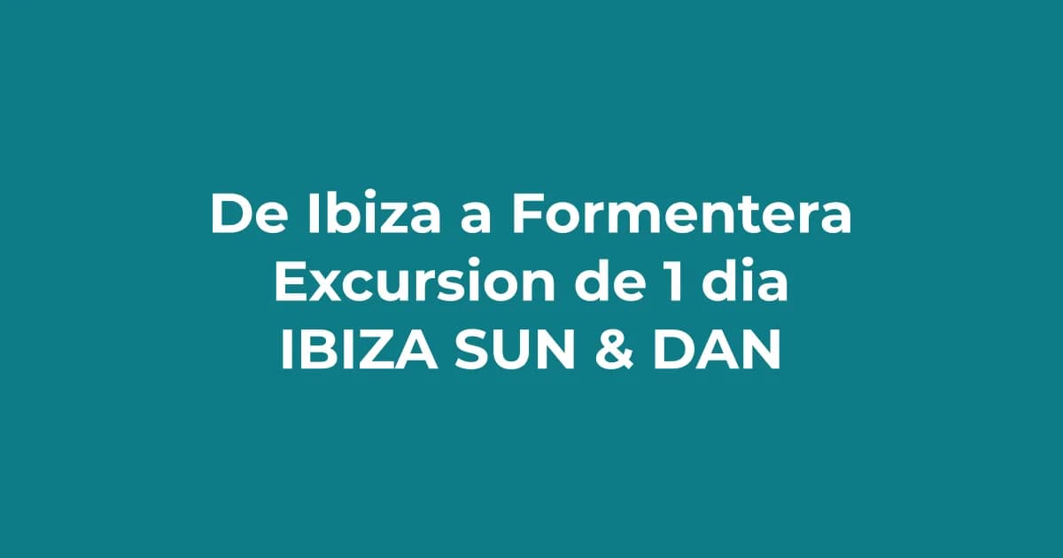 Cómo ir de Ibiza a Formentera: La excursión de 1 día obligatoria