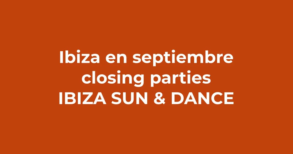 Ibiza en septiembre: clima, closing parties y por qué es la mejor época