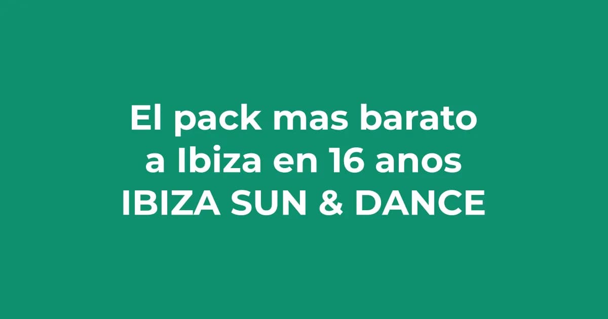 El pack más barato a Ibiza desde hace 17 años (todo incluido desde 699 €)
