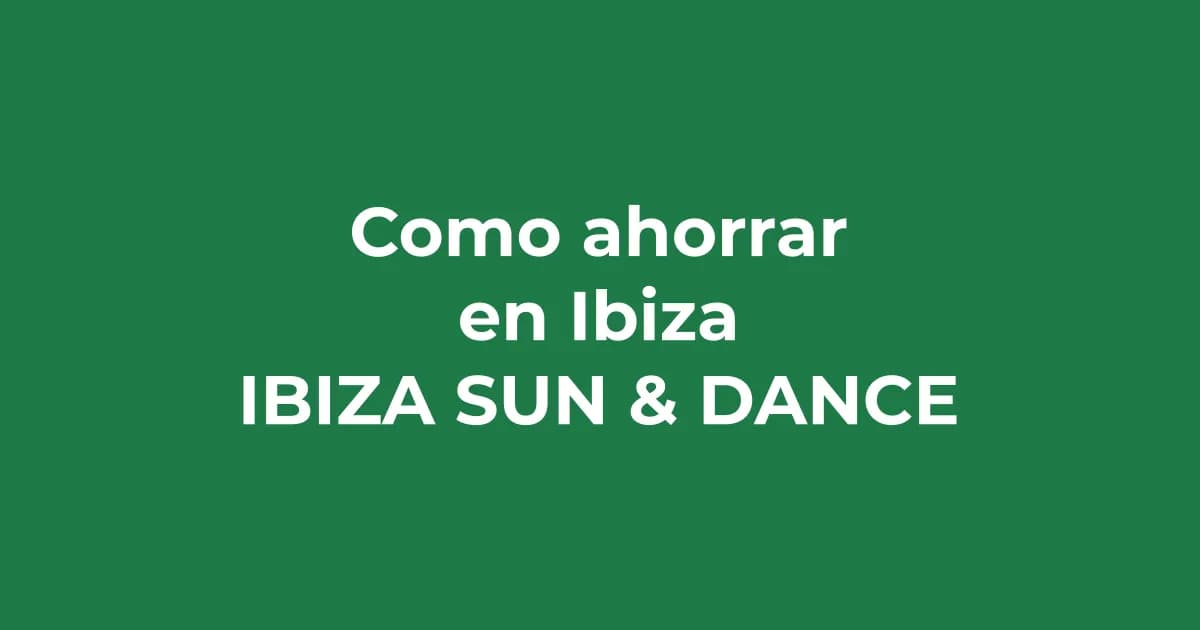 Cómo ahorrar en Ibiza sin renunciar a la fiesta