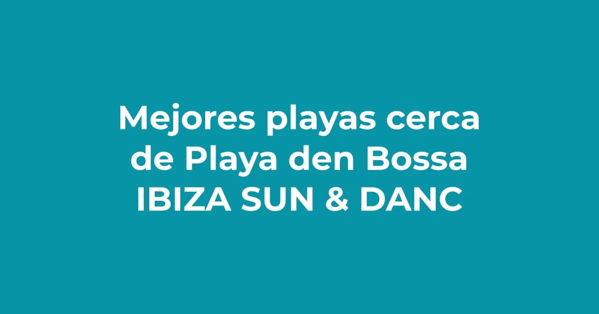 Las mejores playas cerca de Playa d'en Bossa