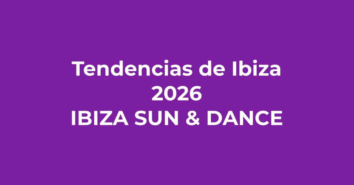 Tendencias de Ibiza 2026: lo que se lleva este verano