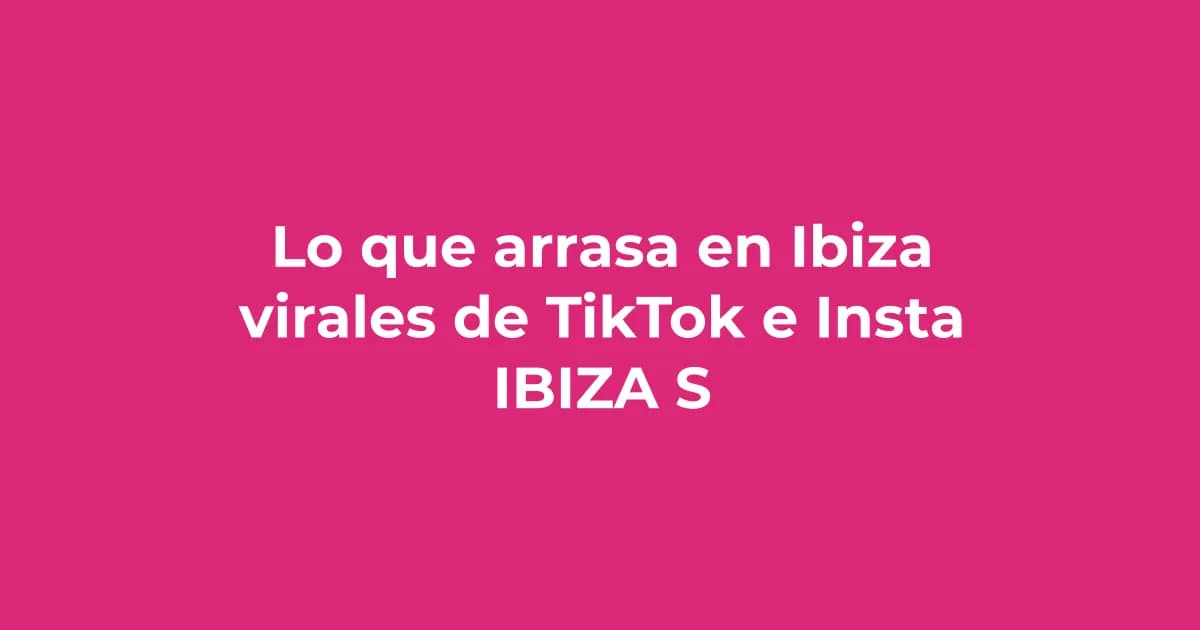 Lo que arrasa en Ibiza este verano: virales de TikTok e Instagram